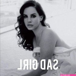 Sad Girl by Lana Del Rey. by EmpressofEssos on DeviantArt
